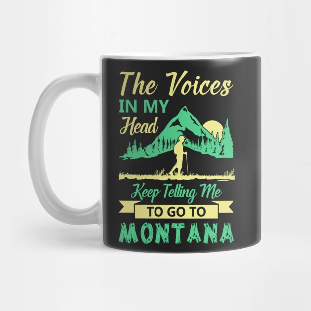 The Voices In My Head Keep Telling Me To Go To Montana T Shirt by tshirttrending